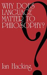 Icon image Why Does Language Matter to Philosophy?