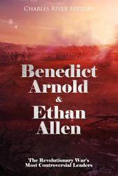 Icon image Benedict Arnold & Ethan Allen: The Revolutionary War’s Most Controversial Leaders