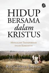 Icon image Hidup Bersama dalam Kristus: Mengalami Transformasi dalam Komunitas