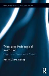 Icon image Theorizing Pedagogical Interaction: Insights from Conversation Analysis