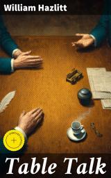 Icon image Table Talk: Enriched edition. Essays on Men and Manners