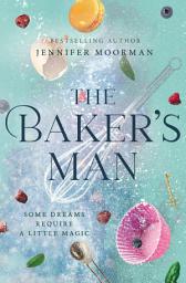 Icon image The Baker's Man: An Enchanting and Whimsical Novel from a USA TODAY Bestselling Author