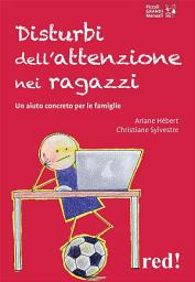 Icon image Disturbi dell'attenzione nei ragazzi: Un aiuto concreto per le famiglie