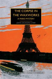Icon image The Corpse in the Waxworks: A Paris Mystery