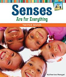 Icon image Senses Are for Everything: The Five Senses: The Five Senses