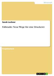 Icon image Fallstudie: Neue Wege für eine Druckerei