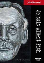 Icon image Camion Noir: Je suis Albert Fish Dans l’esprit d’un cannibale