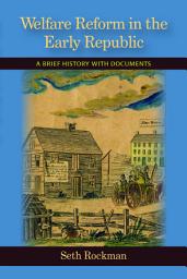 Icon image Welfare Reform in the Early Republic: A Brief History with Documents