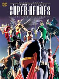 Icon image Justice League: The World's Greatest Superheroes by Alex Ross & Paul Dini: Volume 1
