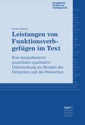 Icon image Leistungen von Funktionsverbgefügen im Text: Eine korpusbasierte quantitativ-qualitative Untersuchung am Beispiel des Deutschen und des Polnischen