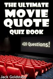 Icon image The Ultimate Movie Quote Quiz Book: 420 Questions