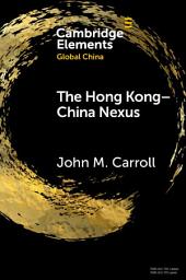 Icon image The Hong Kong-China Nexus: A Brief History