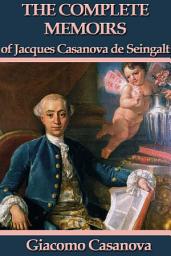 Icon image The Memoirs of Jacques Casanova de Seingalt: Complete