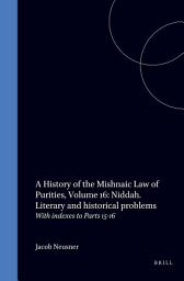 Icon image A History of the Mishnaic Law of Purities, Volume 16: Niddah. Literary and historical problems: With indexes to Parts 15-16