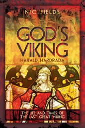 Icon image God's Viking: Harald Hardrada: The Life and Times of the Last Great Viking