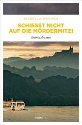 Icon image Schießt nicht auf die MörderMitzi: Kriminalroman
