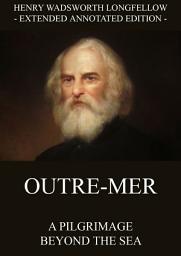 Icon image Outre-Mer - A Pilgrimage Beyond The Sea: eBook Edition