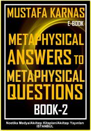 Icon image Metaphysical Answers to Metaphysical Questions (Book -2)