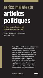 Icon image Articles politiques: Idées, organisation et pratique anarchistes