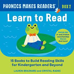Icon image Phonics Makes Readers: Learn to Read Box 2: 15 Books to Build Reading Skills for Kindergarten and Beyond