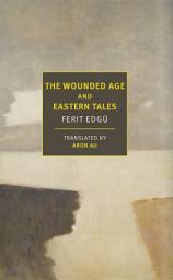 Icon image The Wounded Age and Eastern Tales