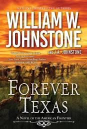 Icon image Forever Texas: A Thrilling Western Novel of the American Frontier