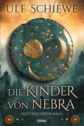 Icon image Die Kinder von Nebra: Historischer Roman