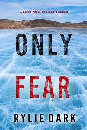 Icon image Only Fear (A Sadie Price FBI Suspense Thriller—Book 13)
