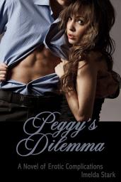 Icon image Peggy's Dilemma: A Novel of Erotic Complications