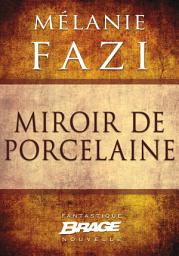 Icon image Miroir de porcelaine