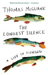 Icon image The Longest Silence: A Life in Fishing