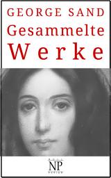 Icon image George Sand – Gesammelte Werke: Romane und Geschichten, Ausgabe 3