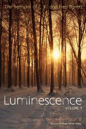 Icon image Luminescence, Volume 1: The Sermons of C. K. and Fred Barrett