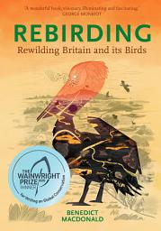 Icon image Rebirding: Rewilding Britain and its Birds