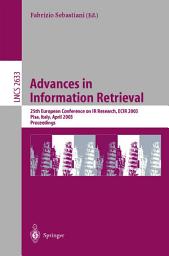 Icon image Advances in Information Retrieval: 25th European Conference on IR Research, ECIR 2003, Pisa, Italy, April 14-16, 2003, Proceedings