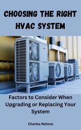 Icon image Choosing the Right HVAC System: Factors to Consider When Upgrading or Replacing Your System