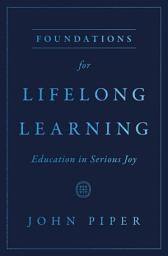 Icon image Foundations for Lifelong Learning: Education in Serious Joy