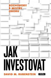 Icon image Jak investovat: rozhovory s mistry oboru