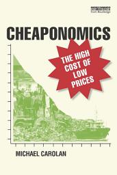 Icon image Cheaponomics: The High Cost of Low Prices