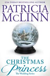 Icon image The Christmas Princess: The Wedding Series, Book 5