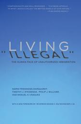 Icon image Living "Illegal": The Human Face of Unauthorized Immigration