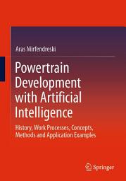 Icon image Powertrain Development with Artificial Intelligence: History, Work Processes, Concepts, Methods and Application Examples