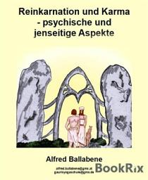 Icon image Reinkarnation und Karma - psychische und jenseitige Aspekte