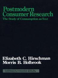 Icon image Postmodern Consumer Research: The Study of Consumption as Text