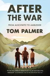 Icon image After the War: From Auschwitz to Ambleside