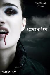 Icon image Szeretve (Vámpírfüzetek 2. Kötet)
