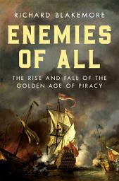 Icon image Enemies of All: The Rise and Fall of the Golden Age of Piracy