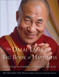 Icon image The Dalai Lama's Big Book of Happiness: How to Live in Freedom, Compassion, and Love