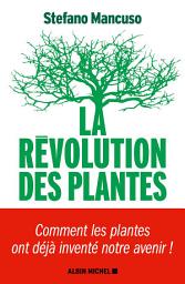 Icon image La Révolution des plantes: Comment les plantes ont déjà inventé notre avenir