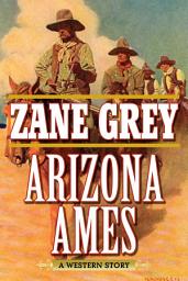 Icon image Arizona Ames: A Western Story